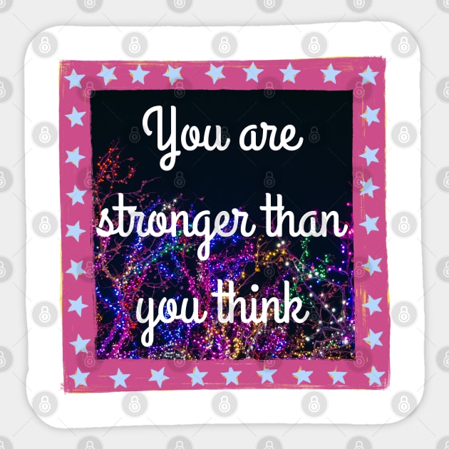 You Are Stronger Than You Think Sticker by Stadrialtzriea